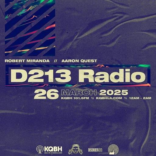 D213 RADIO 03/26/25 - Los Angeles - Underground Electronic SubCulture Mix Show