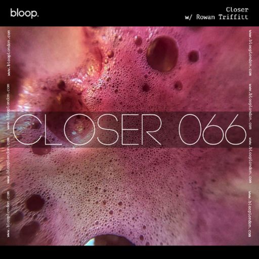 Closer w/ Rowan Triffitt (May 2025)