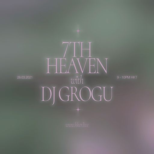 7th Heaven w/ DJ Grogu - 23/04/2021