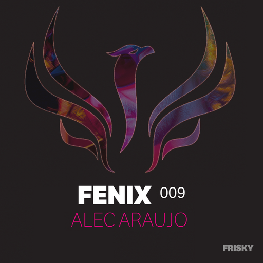 009 | Fenix Sessions | Frisky Radio | Alec Araujo | April | 2018