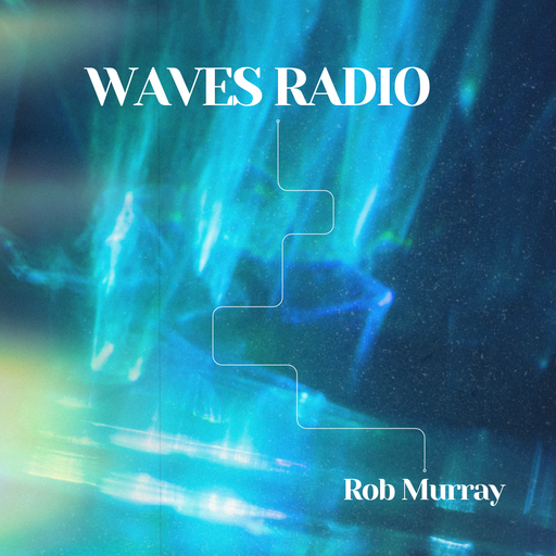 ROB MURRAY for Waves Radio #133