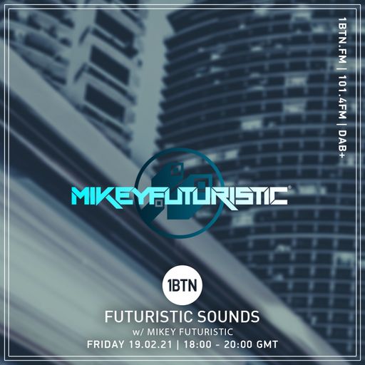 Futuristic Sounds with Mikey Futuristic - 19.02.2021