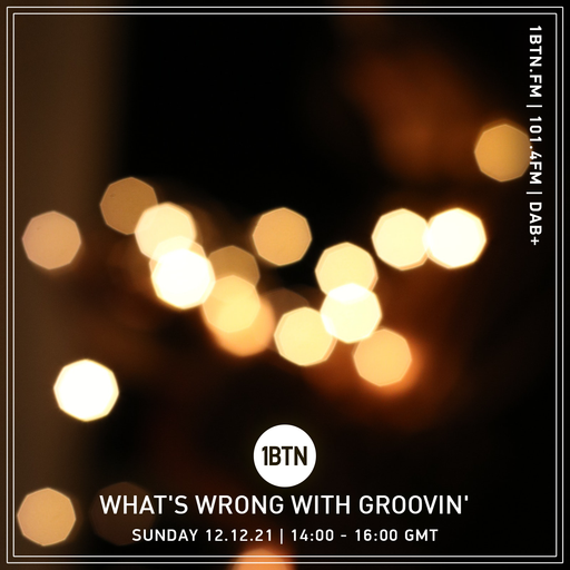 What's Wrong With Groovin' - 12.12.2021