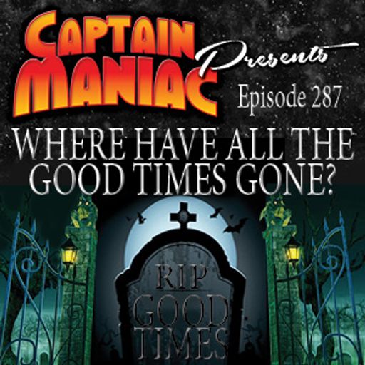 Episode 287 / Where Have All the Good Times Gone