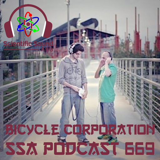 Scientific Sound Asia Podcast 669 is Bicycle Corporations 'Foundations' 55.
