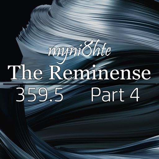 The Reminense 359.5 - Part 4