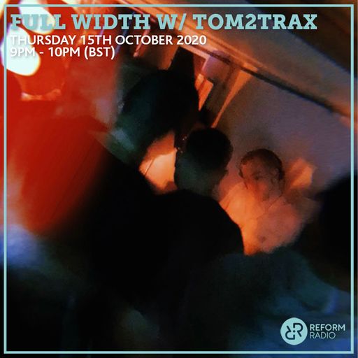 Full Width w/ Tom2Trax 15th October 2020