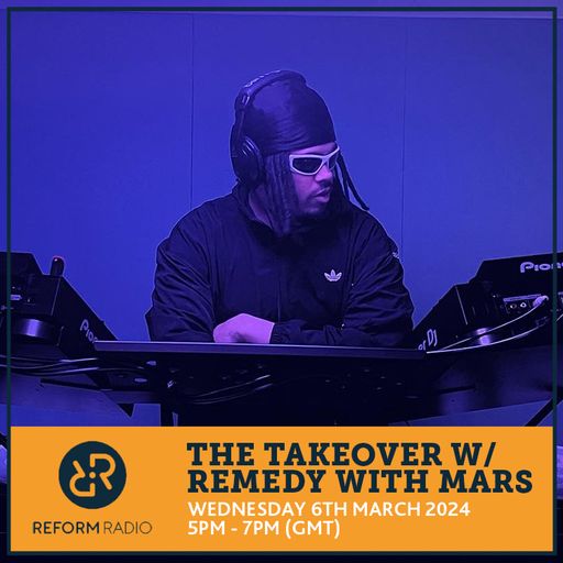 The Takeover w/ Remedy with Mars 6th March 2024