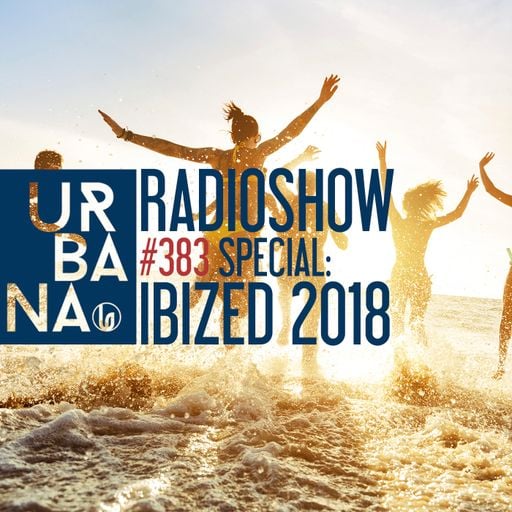 Urbana radio show by David Penn #383::: Special Ibized 18 - We are back in september!