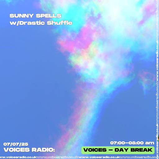 Sunny Spells w/ Drastic Shuffle - 06/07/25 [Voices Radio]