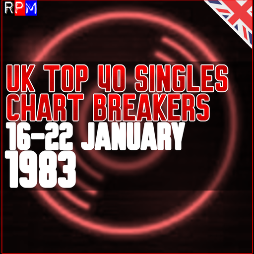 UK TOP 40 : 16-22 JANUARY 1983 - THE CHART BREAKERS