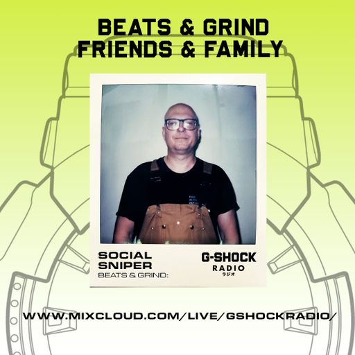 G-Shock Radio - Beats & Grind Friends and Family - Social Sniper - 13/01
