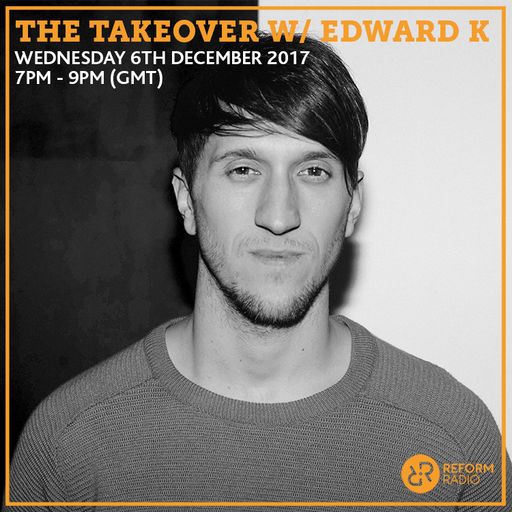 The Takeover w/ Edward K 6th December 2017