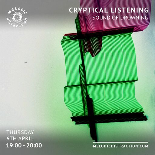 Cryptical Listening with Sound of Drowning (April '23)