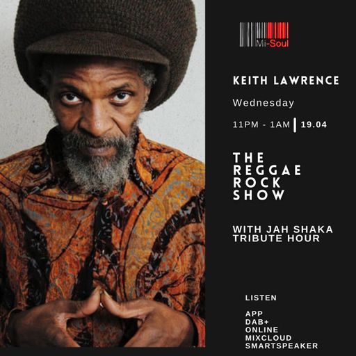 Reggae Rock Ft Tribute to Jah Shaka / Keith Lawrence / Mi-Soul Radio / Wed 11pm - 1am / 19-04-2023