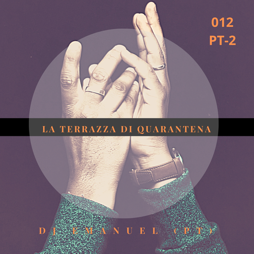 Emanuel #La Terrazza Di Quarentena #012-Pt-2 #2021