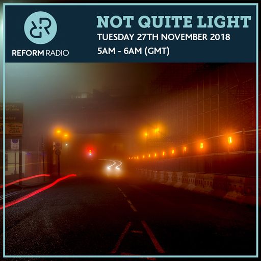 Not Quite Light 27th November 2018