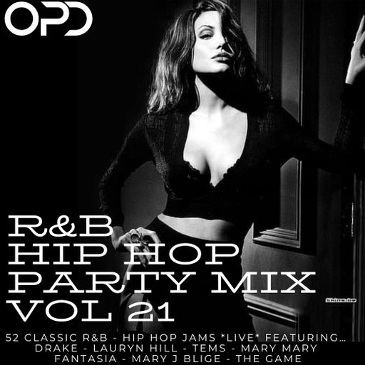 OPD R&B - Hip Hop Party Mix 21 - Drake - Lauryn Hill - Tems - Mary Mary - Fantasia - Mary J - Game