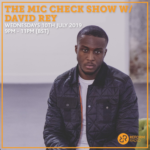 The Mic Check Show w/ David Rey 10th July 2019