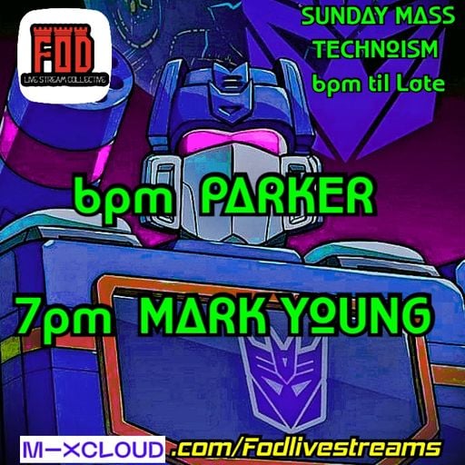 Sunday Technoism Mass 6pm Parker--7pm Mark Young