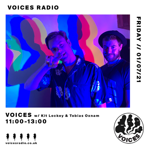 Voices w/ Kit Lockey & Tobias Oxnam - 01/07/21