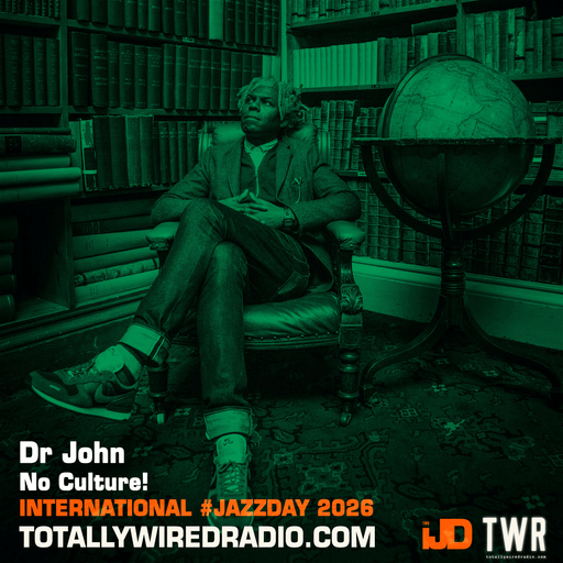 No Culture! #JazzDay w/ Dr John ~ 30.04.26