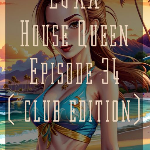 House Queen - Episode 34 ( Club edition)