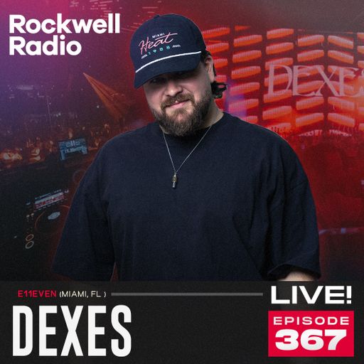 ROCKWELL LIVE! DEXES @ E11EVEN - OCT 2024 (EP.367)