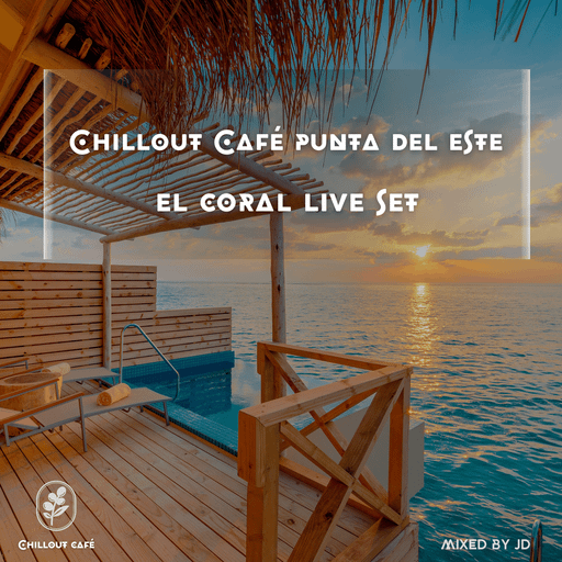 Chillout Café Punta del Este - "El Coral" Live Set