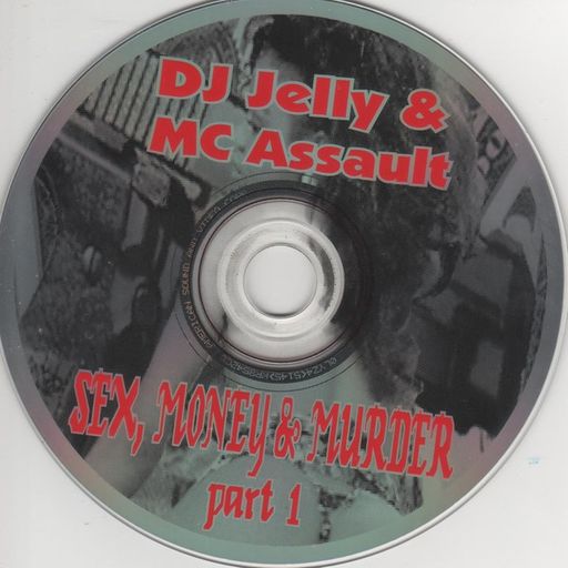 DJ Jelly & MC Assault - Sex, Money & Murder (1997)