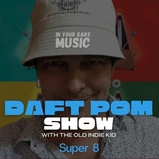 DAFT POM SHOW MAY 2024 SUPER 8
