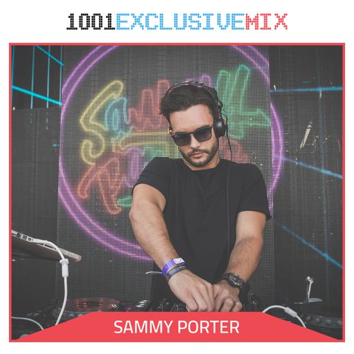 Sammy Porter - 1001Tracklists Exclusive Mix