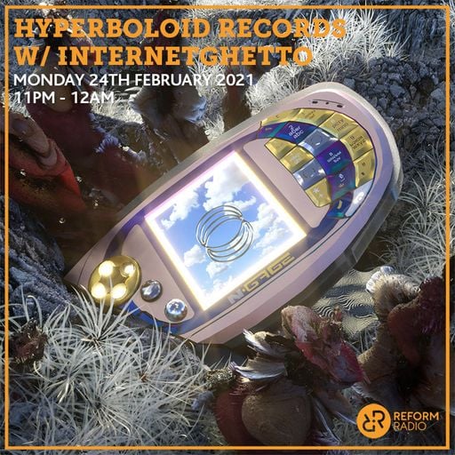 Hyperboloid Records w/ Internetghetto 24th February 2021