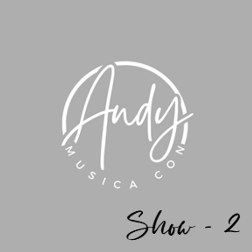 MUSICA CON ANDY - Show 2