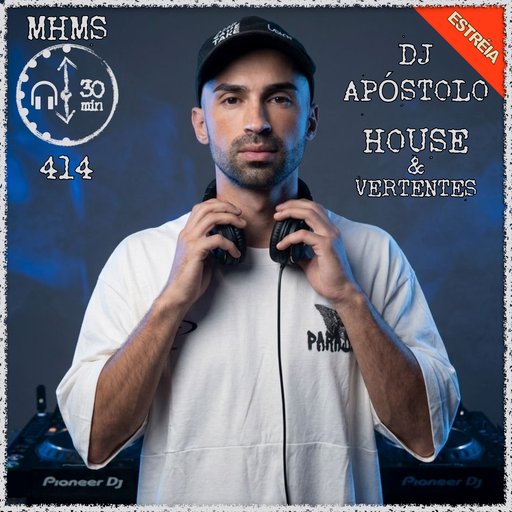 MHMS414 DJ Apóstolo - House & Vertentes