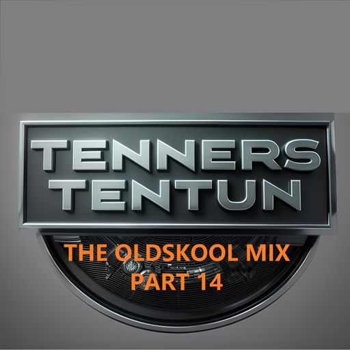 TennersTenTun The Oldskool Mix Part 14