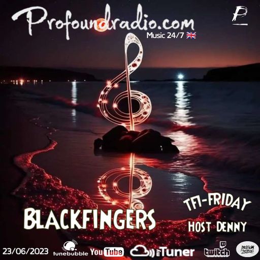 BLACKFINGERS ON TFI FRIDAY 23/6/23 ON PROFOUND RADIO