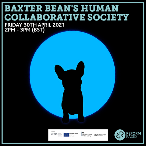 Baxter Bean's Human Collaborative Society 30th April 2021