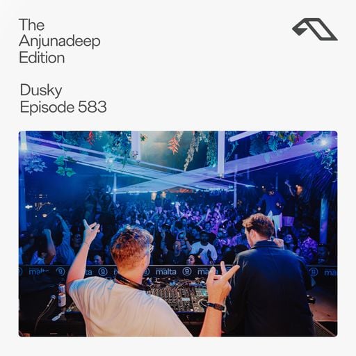 The Anjunadeep Edition 583 with Dusky (Live at Anjunadeep Malta)