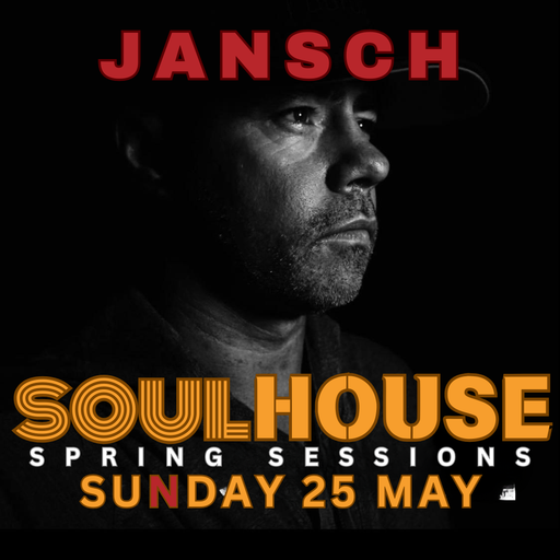 Soul House Spring Sessions - Jansch 25MAY2025 [LIVE]
