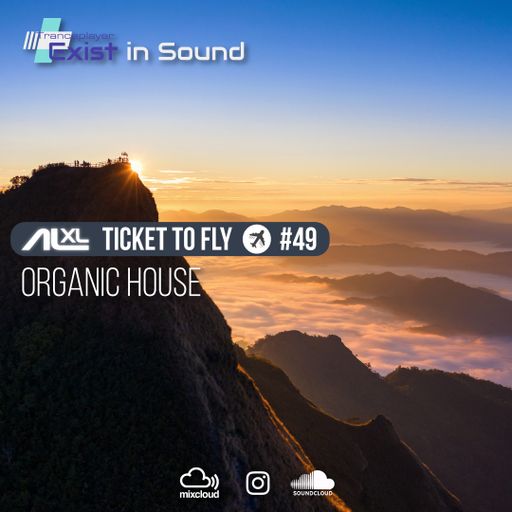 TICKET TO FLY #49 APR 2023 (Organic House) EXCLUSIVE for EXIST IN SOUND (US)