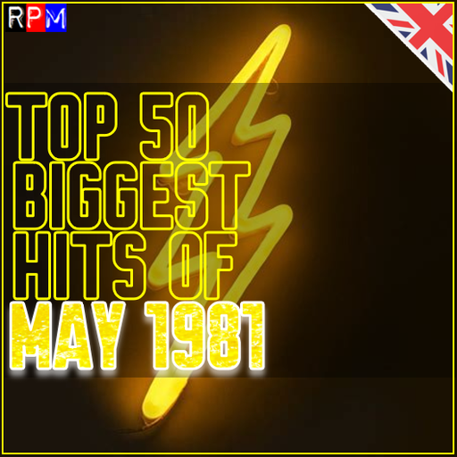 TOP 50 BIGGEST HITS OF MAY 1981 - UK *SELECT EARLY ACCESS*