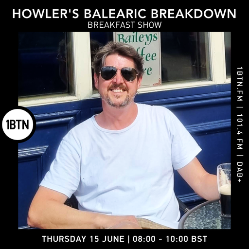 Howlers Balearic Breakdown Breakfast Show - 15.06.2023