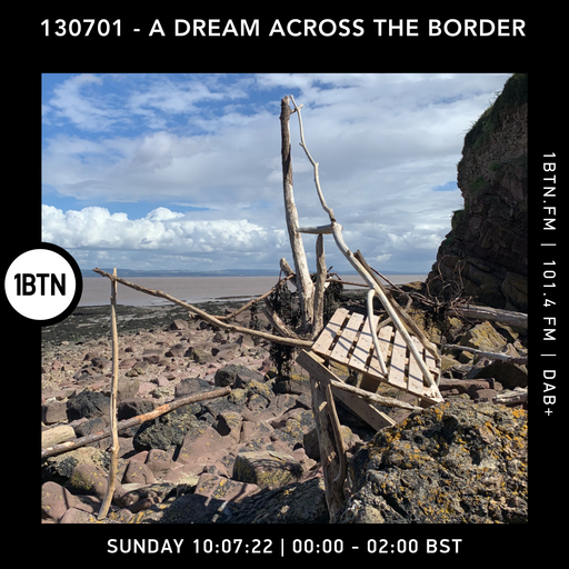 130701 - A Dream Across The Border - 10.07.2022