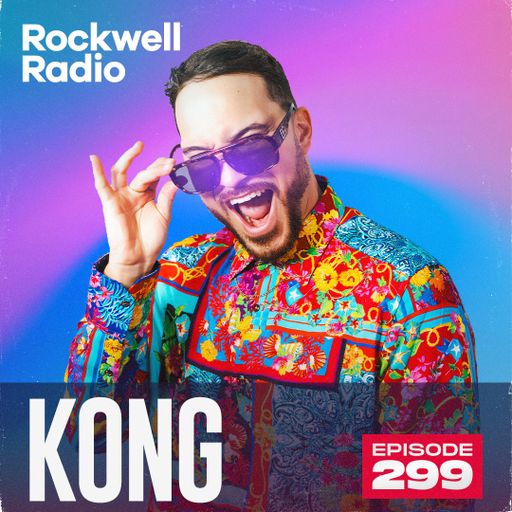ROCKWELL RADIO - KONG - MARCH 2024 (EP. 299)