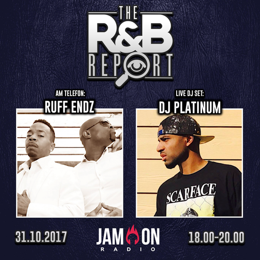 THE R&B REPORT | 31.10.2017 | Special Guests: RUFF ENDZ, DJ PLATINUM & LENNY HAROLD (Blackstreet)