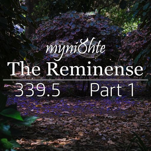 The Reminense 339.5 - Part 1
