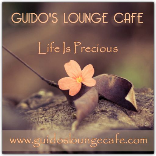 Guido's Lounge Cafe Broadcast 0320 Life Is Precious (20180420)