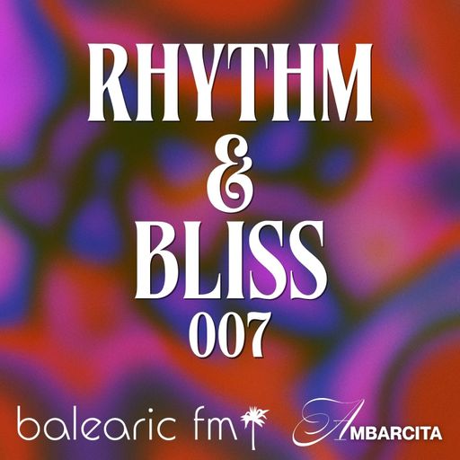 Rhythm & Bliss (007) (Ambarcita)
