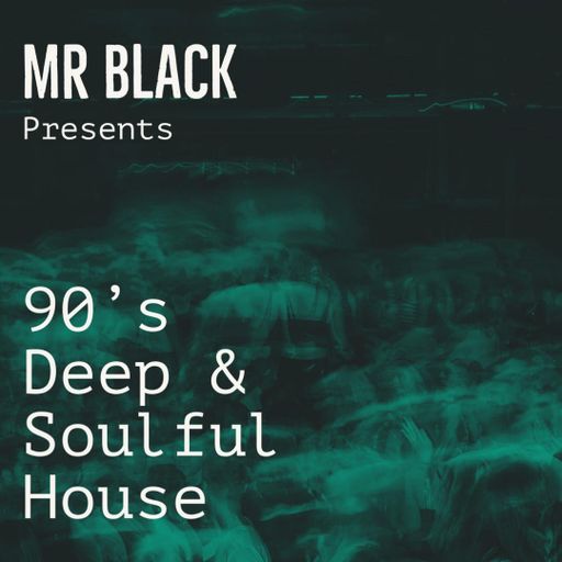 Mr Black Presents 90s Deep & Soulful House